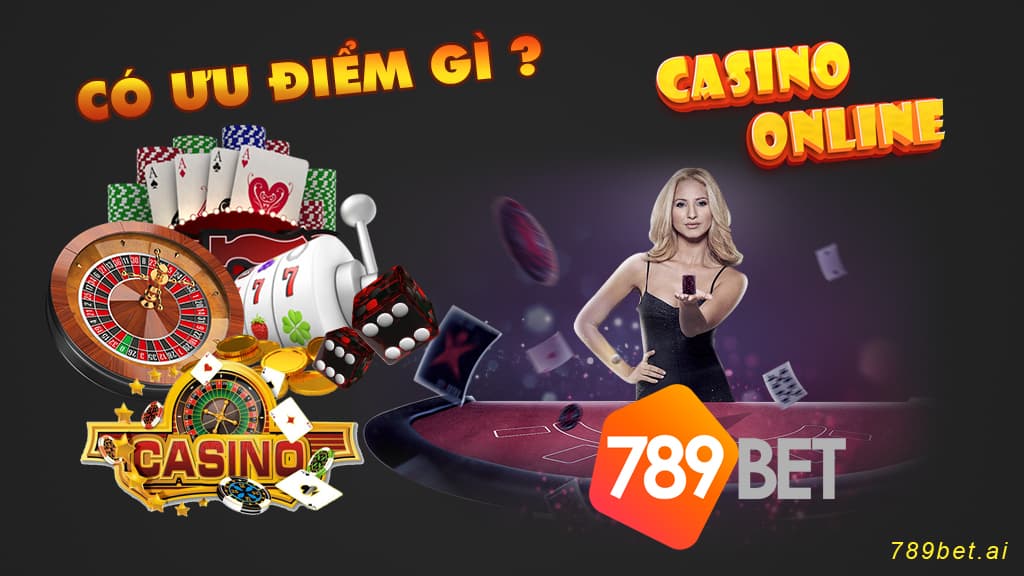 Ưu điểm của Casino online